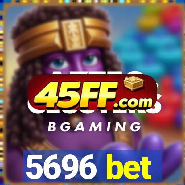 5696 bet